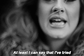 Adele belts out, "At least I can say that I've tried"