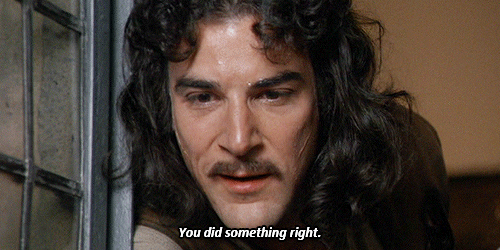 Mandy Patinkin as Inigo Montoya tells Fezzik, "You did something right."