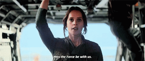 Jyn Erso says "May the Force be with us."