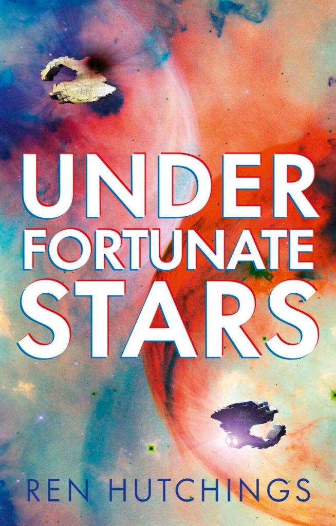 Cover of Under Fortunate Stars by Ren Hutchings, showing colorful space clouds with two ships approaching each other