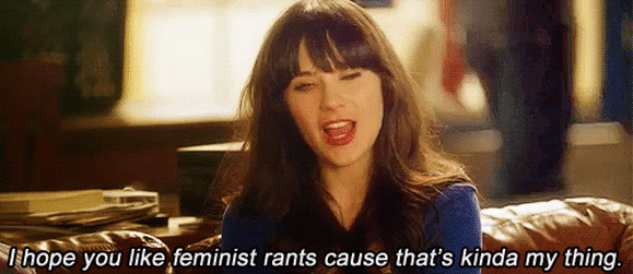 Zoe Deschanel says "I hope you like feminist rants cause that's kinda my thing."