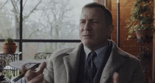 Daniel Craig in Knives Out says "It makes no damn sense. Compels me though."